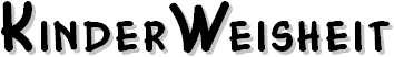 KinderWeisheit
